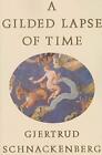 Gilded Lapse Of Timeby Schnackenberg New 9780374523992 Fast Free Shipping