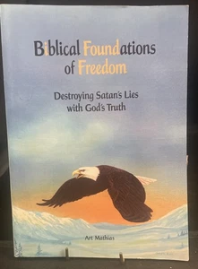 Biblical Foundations of Freedom Destroying Satan's Lies with God's Truth-Mathias - Picture 1 of 1