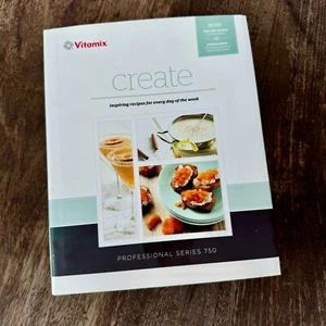 Vitamix Create Professional Series 750 Recipe Cookbook Hardcover 2012 - Picture 1 of 7