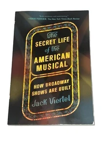 The Secret Life of the American Musicals: How Broadway Shows.. By - Jack Viertel - Picture 1 of 2