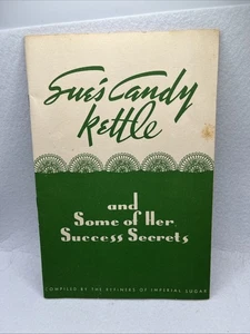SUE'S CANDY KETTLE AND SOME OF HER SUCCESS SECRETS IMPERIAL SUGAR RECIPE BOOK - Picture 1 of 11