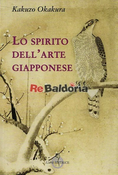 Lo spirito dell'arte giapponese Lini Editrice Okakura Kakuzo Filosofia  - Immagine 1 di 1