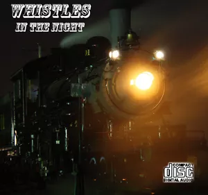 Steam Locomotive Train Sounds On CD: Whistles In The Night - Picture 1 of 1