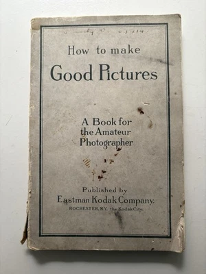 How to Make Good Pictures Kodak 1921 Photography Book Amateur Photographer Rare - Image 1 of 4