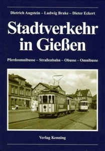 Stadtverkehr in Gießen: Pferdeomnibusse - Straßenbahn - Obusse - Omnibusse - Bild 1 von 1