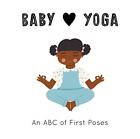 Baby Loves Yoga: An ABC of First Poses by Jennifer Eckford Isabel Serna