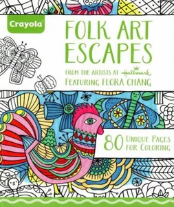 Hallmark Crayola Adult Coloring Book Folk Art Escapes - Flora Chang - Foto 1 di 4
