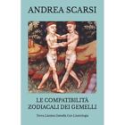 Le Compatibilita Zodiacali dei Gemelli: Trova L'Anima G - Paperback NEW Andrea S
