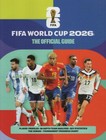 * 2026 FIFA WORLD CUP - THE OFFICIAL GUIDE - 128 PAGE OFFICIAL PUBLICATION *