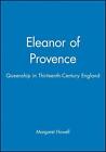 Eleanor of Provence: Queenship in Thirteenth-Century England by Margaret Howell 