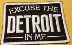 EXCUSE THE DETROIT IN ME Toppa ricamata ca. 2,5 x 3,5" - Foto 1 di 2