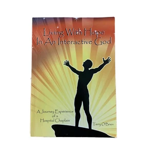 Living With Hope In An Interactive God By Hospital Chaplin Terry O'Brian 2016 - Picture 1 of 8
