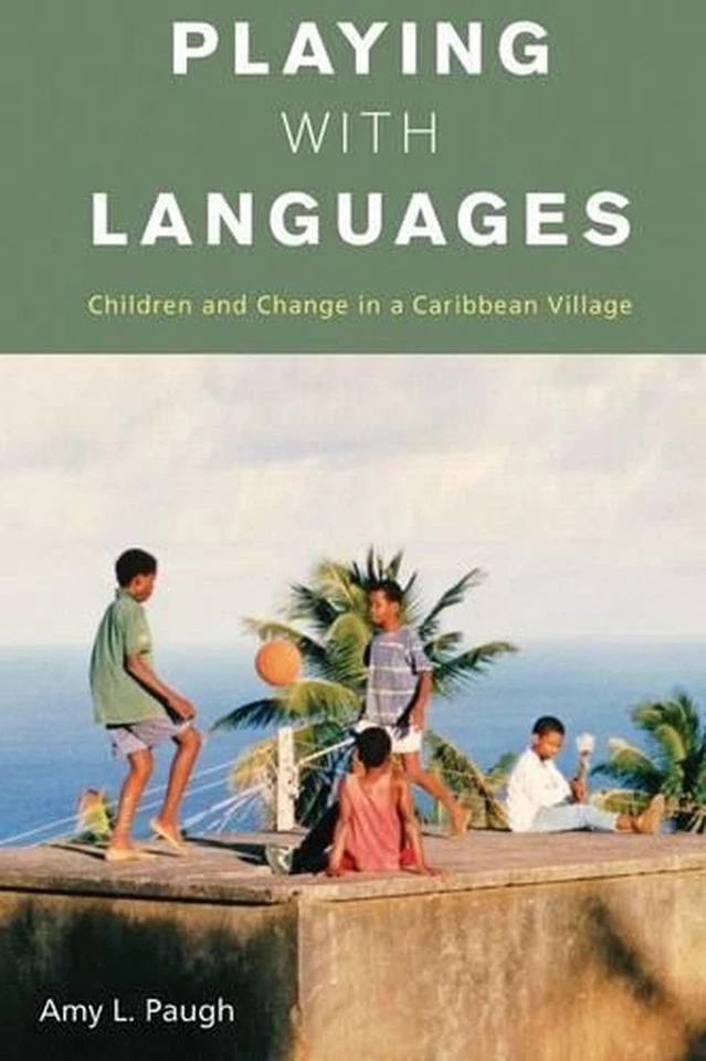 Playing with Languages: Children and Change in a Caribbean Village by Amy L. Pau - Image 1 of 1