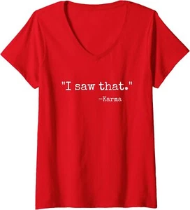 I Saw That Karma Funny Karma Sarcastic Humor Ladies' V-Neck Tshirt - Picture 1 of 6