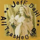 Jeff Dahl - All Trashed Up CD #G2005827