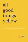 all good things yellow by J. Zahn Paperback Book