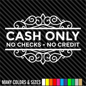 CASH ONLY NO CHECKS NO CREDIT Decal Sticker - Business Sign, Door, Store, Window - Picture 1 of 15