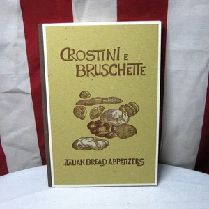 CROSTINI E BRUSCHETTE Italian Bread Appetizers cookbook Italian & English 1995 - Picture 1 of 5