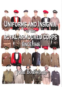 Uniforms and Insignia of the Royal Armoured Corps Since 1946 by BODSWORTH, John - Bild 1 von 1