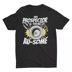 Camiseta Clásica Gold Prospecting Funny Prospector Unisex - Imagen 1 de 6