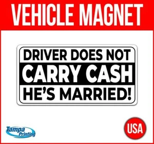 DRIVER DOES NOT CARRY CASH Heavy Duty Vehicle Magnet Truck Car Sticker Sign FUN - Bild 1 von 4