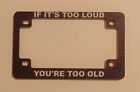 Śmieszna rama tablicy rejestracyjnej motocykla. "If It's Too Loud, You're Too Old" plastik