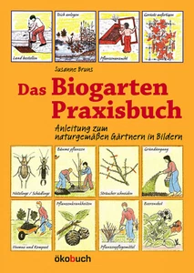 Das Biogarten-Praxisbuch - Anleitung zum naturgemäßen Gärtnern in Bildern - NEU! - Bild 1 von 1