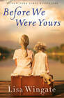 Before We Were Yours: A Novel - Hardcover By Wingate, Lisa - GOOD