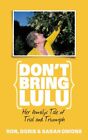 Dont Bring Lulu: Her Familys Tale of Trial and Triumph, Ron Onions & Doris Onion