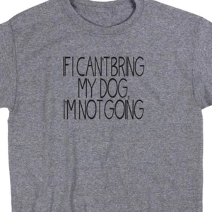 T-Shirt If I Can't Bring My Dog individuell Streber süß lustig Meme Welpe Liebhaber Rettung - Bild 1 von 1