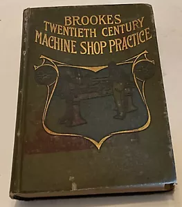 BROOKES TWENTIETH CENTURY MACHINE SHOP PRACTICE HC 1906 - Picture 1 of 5