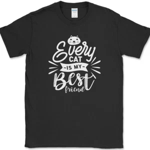 Every Cat Is My Best Friend T-Shirt Funny Humor Novelty Tee - Picture 1 of 10