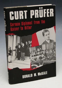 Curt Prufer : German Diplomat from the Kaiser to Hitler by Donald M. McKale - Picture 1 of 1