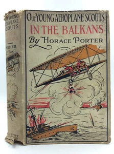 OUR YOUNG AEROPLANE SCOUTS IN THE BALKANS - Horace Porter - 1917, 1st in dj - Imagen 1 de 4