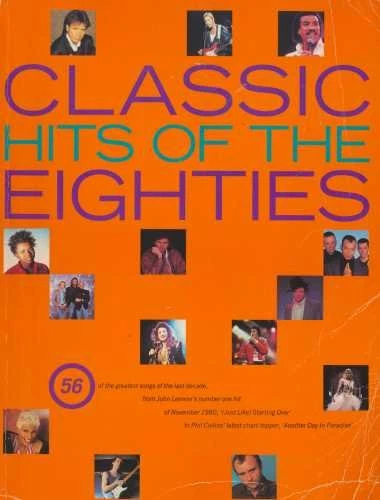 Classic hits of the eighties: [56 of the greatest songs of the last decade] Book - Image 1 of 2