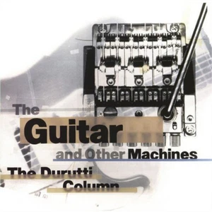The Durutti Column The Guitar and Other Machines (CD) (US IMPORT) - Bild 1 von 1