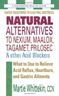 Natural Alternatives to Nexium, Maalox, Tagamet, Prilosec & Other Acid Blockers: