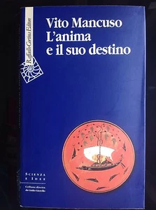 V. MANCUSO L'ANIMA E IL SUO DESTINO RAFFAELLO CORTINA EDITORE 2007 - Imagen 1 de 1