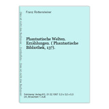 Phantastische Welten. Erzählungen. ( Phantastische Bibliothek, 137). Rottenstein