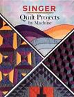Quilt Projects by Machine; Singer Sewing - paperback, 9780865732797, Singer, new