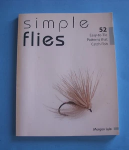 Morgan Lyle “Simple Flies” 52 Patterns Paperback Color Photos First Ed. - Foto 1 di 6