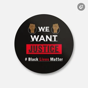 Black Lives Matter We Want Justice | Imán decorativo redondo de 4"" X 4"" - Imagen 1 de 2