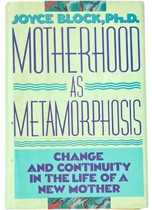 Motherhood as Metamorphosis by Joyce Block Ph.D. - Hardcover Book 1st Edition - Bild 1 von 4
