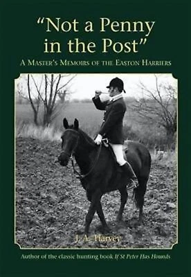 Not a Penny in the Post JA Harvey If St. Peter Has Hounds Author Easton Harriers - Image 1 of 3