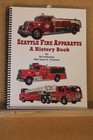 NEW-SEATTLE FIRE APPARATUS 1879-2021-A HISTORY BILL HATTERSLEY & GALEN THOMAIER