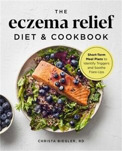 The Eczema Relief Diet & Cookbook: Short-Term Meal Plans to Identify Triggers an