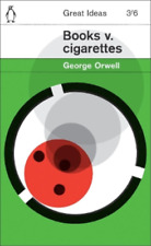 George Orwell Books v. Cigarettes (Poche) Penguin Great Ideas