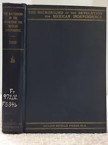 BACKGROUND OF THE REVOLUTION FOR MEXICAN INDEPENDENCE - Lillian Fisher - 1934 - Picture 1 of 6