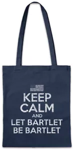 Keep Calm And Let Bartlet Be Stofftasche Einkaufstasche The Fun West House Wing - Picture 1 of 1