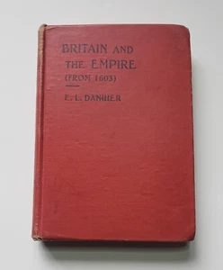 Britain and the Empore (from 1603) Vintage Book by E. L Daniher Circa 1939,1947 - Bild 1 von 10